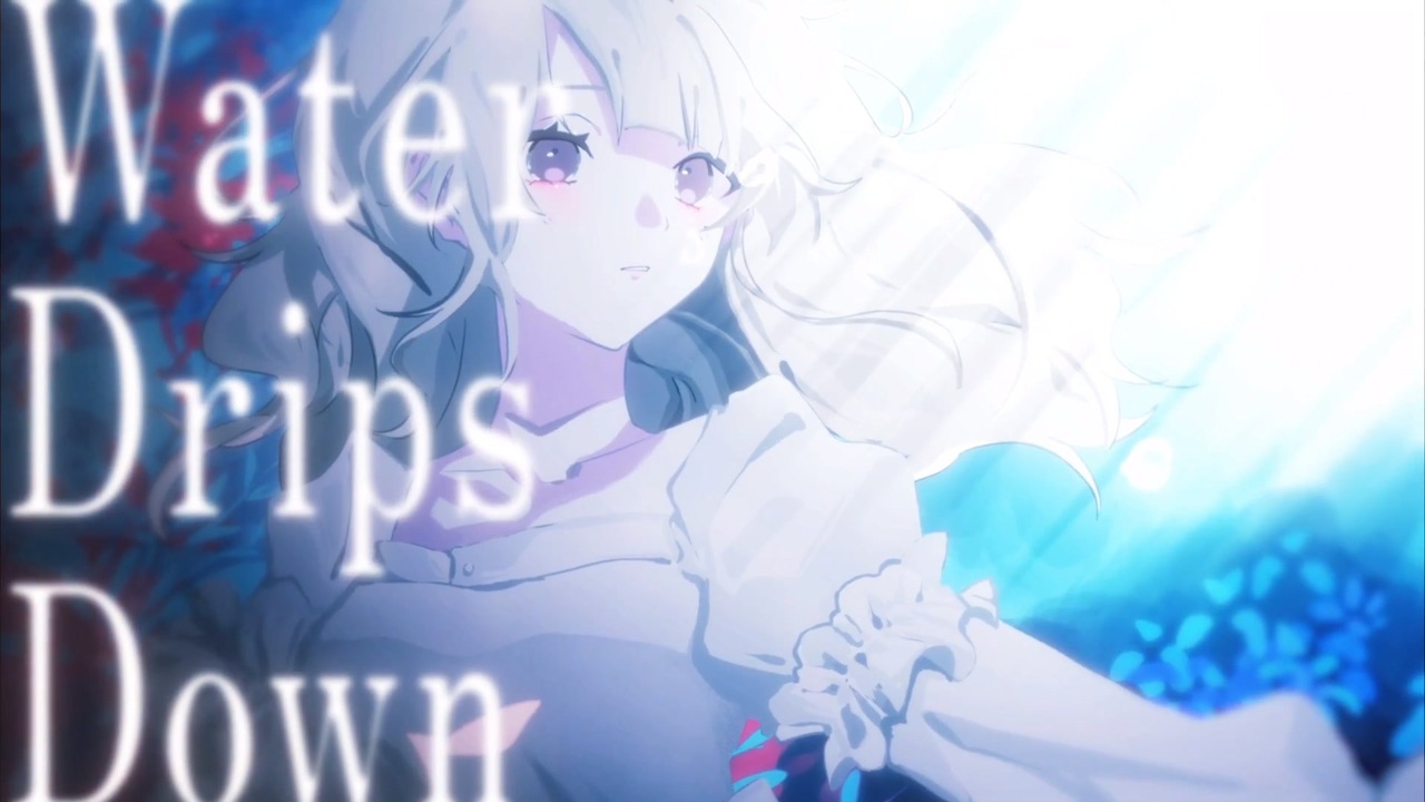 Water Drips Down — 小鳥遊ひより。
